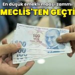 En düşük emekli maaşı zammı Meclis’ten geçti